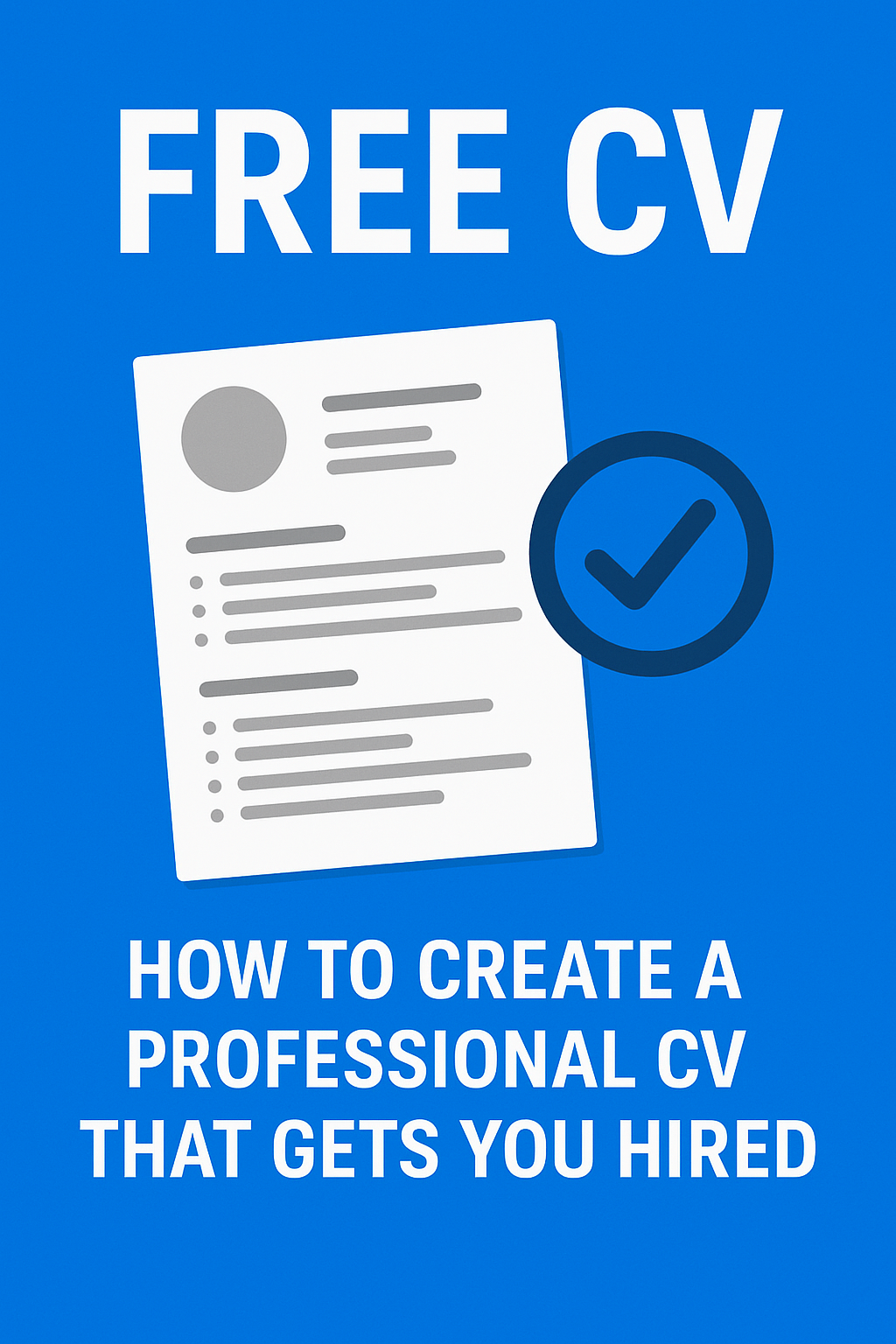 How to Create a Professional CV That Gets You Hired